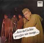 ...Dziś Do Ciebie Przyjść Nie Mogę...