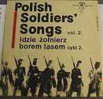 Idzie Żołnierz Borem, Lasem.... / Polish Soldiers' Songs Vol. 2